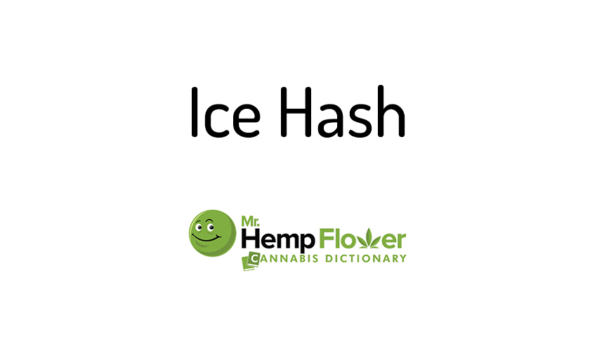 Ice Hash ... What is it exactly? Is it Legal? What are the benefits?