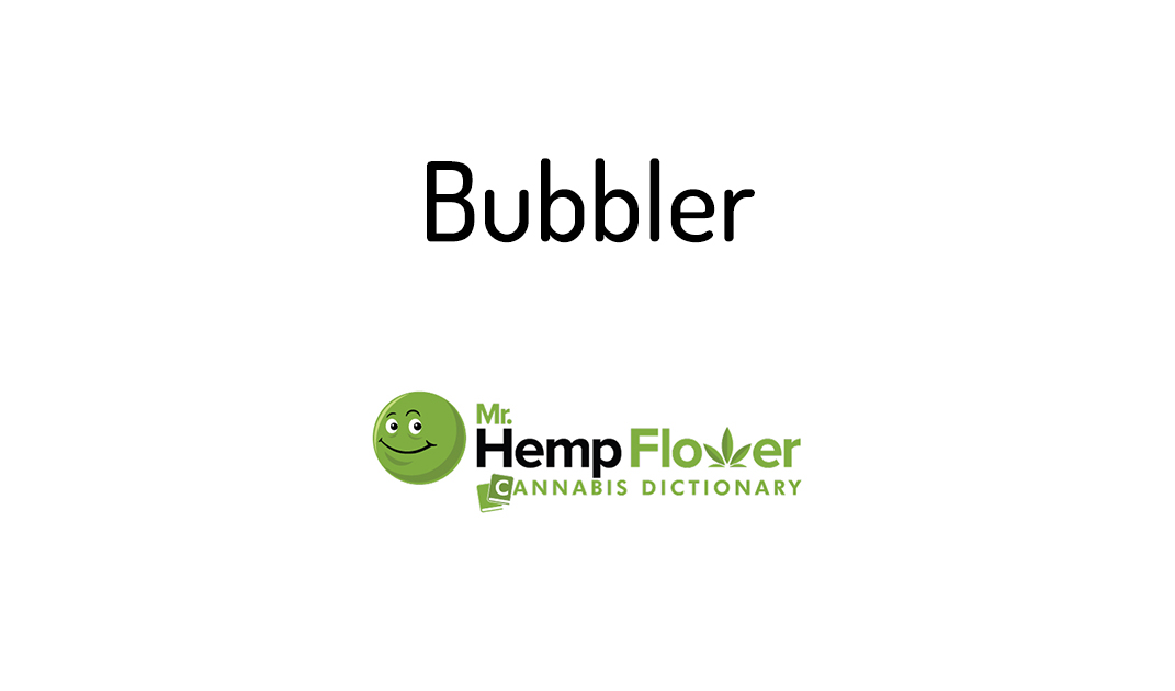 What Is A Bubbler?  Bubbler Definition By Weedmaps