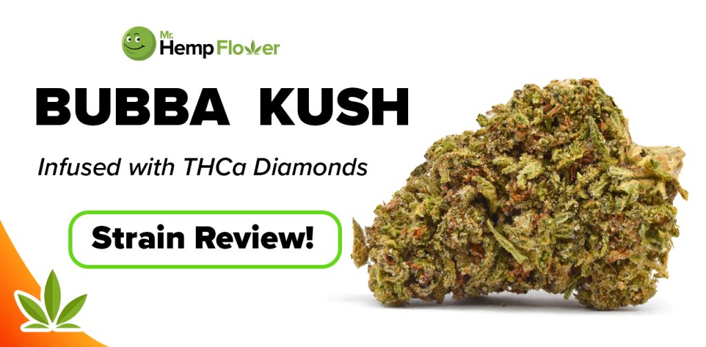 THCA Diamond Infused CBD Flower Bubba Kush Strain Review